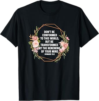 Romans 12:2 12 2 God Jesus Religious Quote Christian Salty T-Shirt