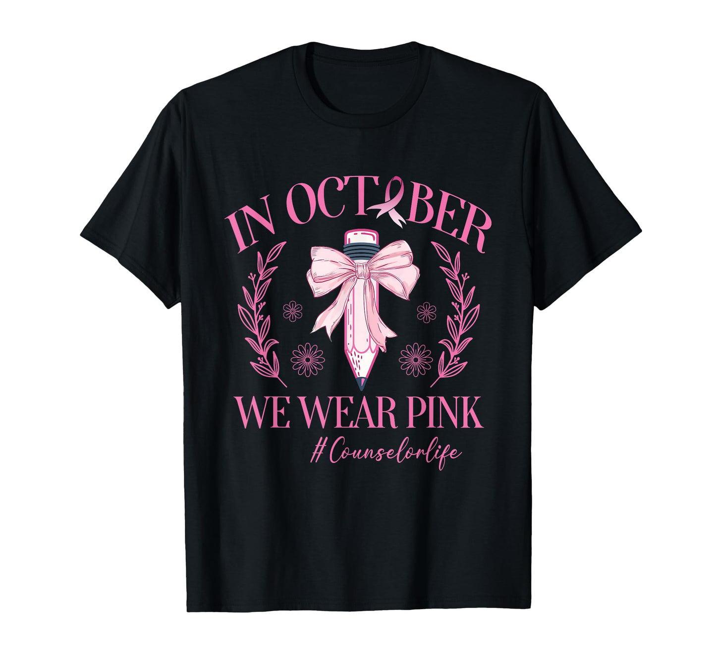 In October We Wear Pink Counselor Life Breast Cancer T-Shirt
