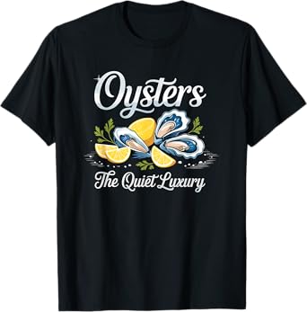 oysters the quiet luxury T-Shirt