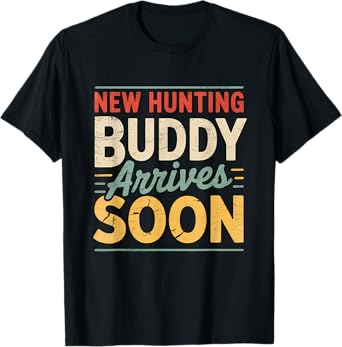 New Hunting Buddy Coming Soon Funny Pregnancy Announcement T-Shirt