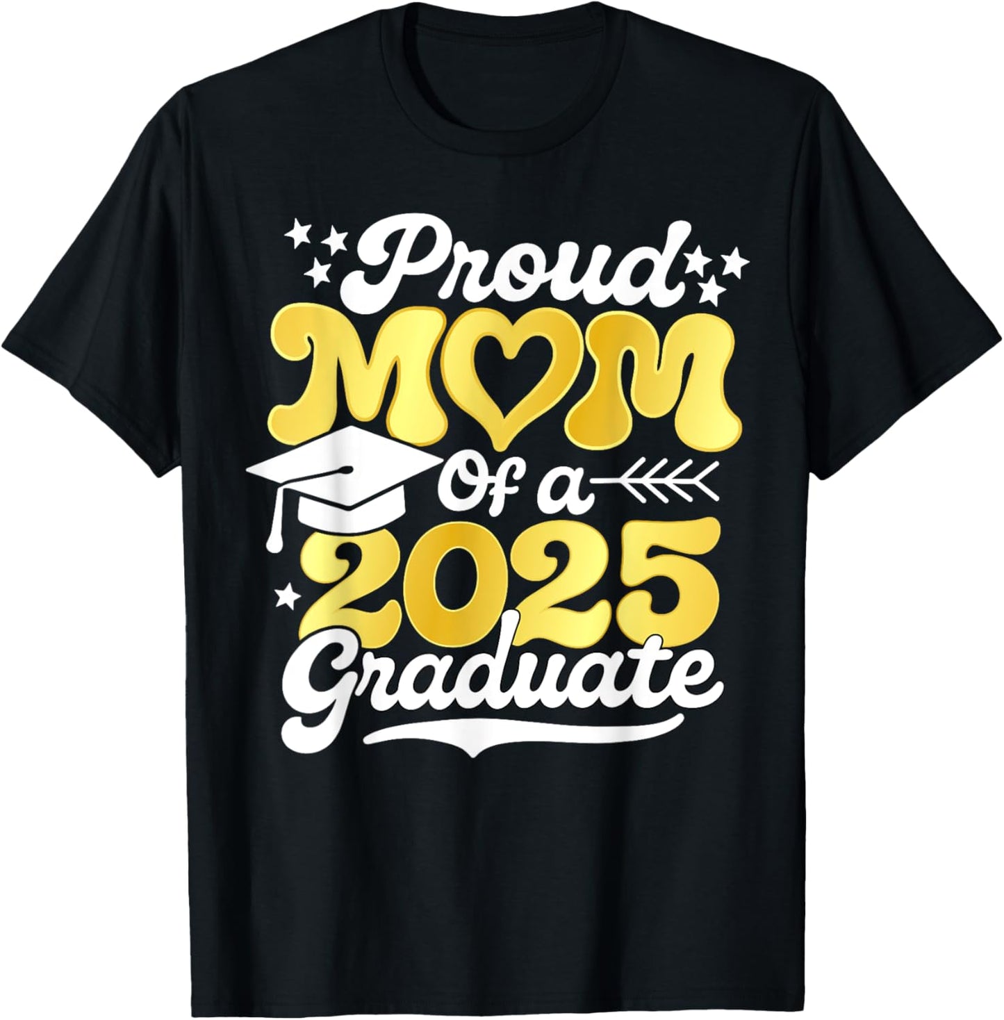 Senior Class of 2025 Graduation Proud Mom of a 2025 Graduate T-Shirt