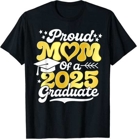 Senior Class of 2025 Graduation Proud Mom of a 2025 Graduate T-Shirt