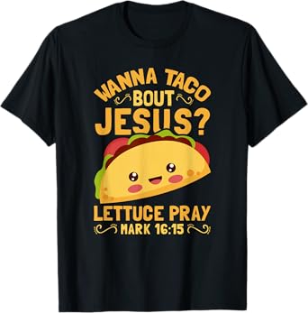 Wanna Taco Bout Jesus Funny Christian T-Shirt