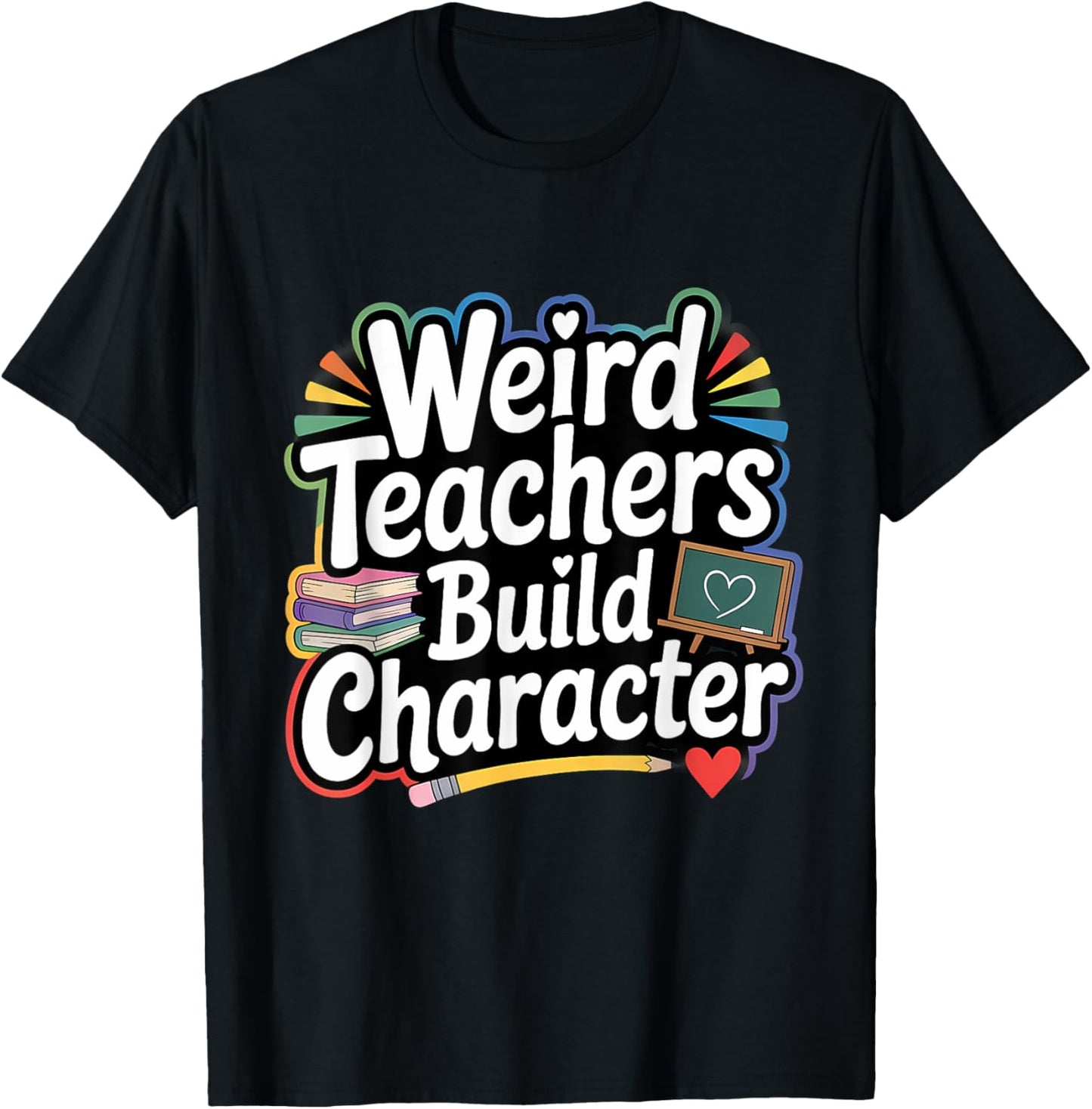 Weird Teachers Build Character Funny Teacher T-shirt by TeeBrew
