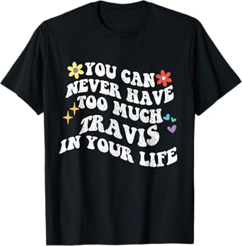 Retro Groovy You Can Never Have Too Much Travis In Your Life T-Shirt