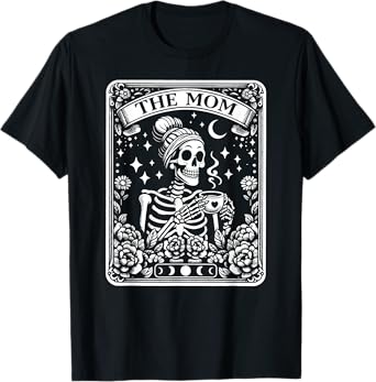 The Mom Funny Tarot Card Woman Skeleton Mother Skull Mama T-Shirt