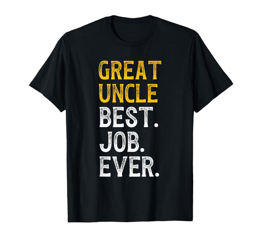 Great Uncle Best Job Ever Great Uncle T-Shirt
