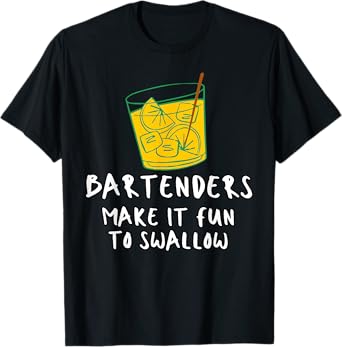 Bartenders Make It Fun To Swallow T-Shirt