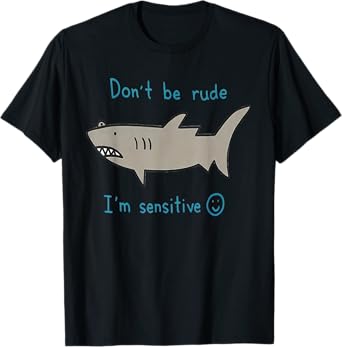 Shark don't be rude I'm sensitive art Retro Shark Lover T-Shirt