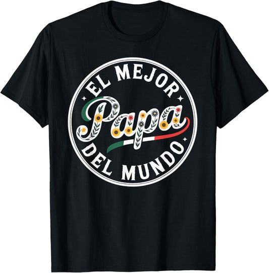 Papa El Mejor Del Mundo Funny Mexican Dad Father's Day Gift T-Shirt
