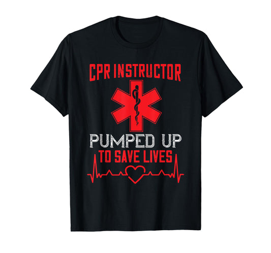 CPR Instructor AED Instructor Pumped Up First Aid Instructor T-Shirt