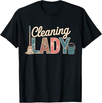 Cleaning Lady Housekeeping Cleaning Lover Housekeeper T-Shirt