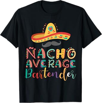Nacho Average Bartender Cinco De Mayo T-Shirt