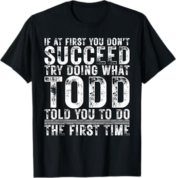 Funny If At First You Don't Succeed Birthday TODD Idea T-Shirt