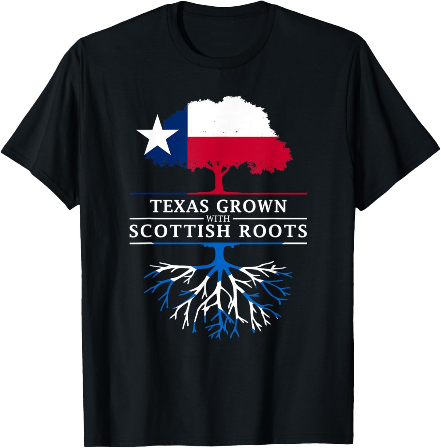 Texas Grown with Scottish Roots - Scotland Pride T-Shirt