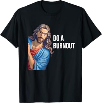 Do A Burnout Jesus Christian Quote Black Modern Religious T-Shirt Unisex-Youth Small