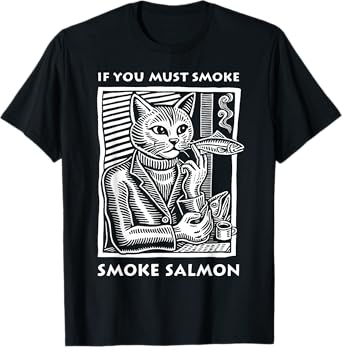 If You Must Smoke Smoke Salmon Funny Cat T-Shirt