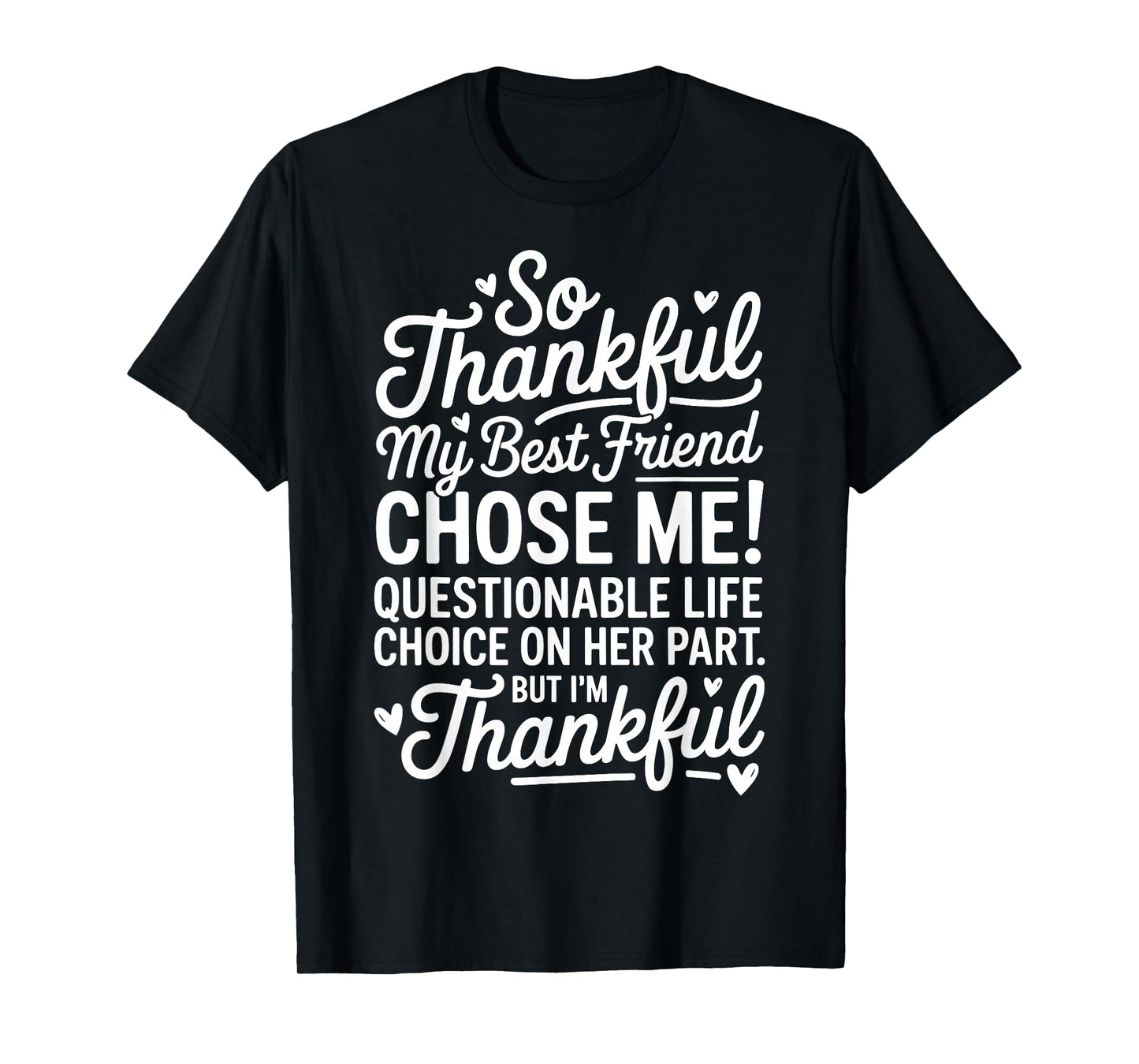So Thankful My Best Friend Chose Me Funny Best Friend Bestie T-Shirt
