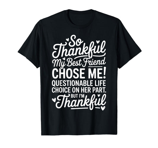 So Thankful My Best Friend Chose Me Funny Best Friend Bestie T-Shirt