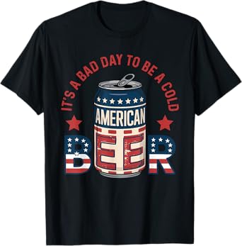 It's a Bad Day to be a Cold Beer Funny Design T-Shirt