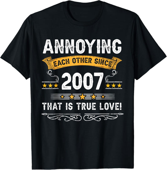 Annoying Each Other Since 2007 Couple Married Since 2007 T-Shirt