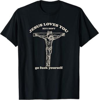 Vintage Jesus Loves You But I Don't T-Shirt