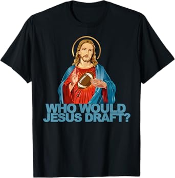 Who Would Jesus Draft Funny Fantasy Football Jesus T-Shirt
