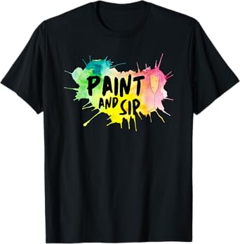 Paint And Sip Party Art Funny Wine Drinking Rainbow Paint T-Shirt