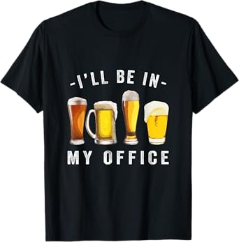 Ill be in my office drinking Beer brewer brewmaster T-Shirt