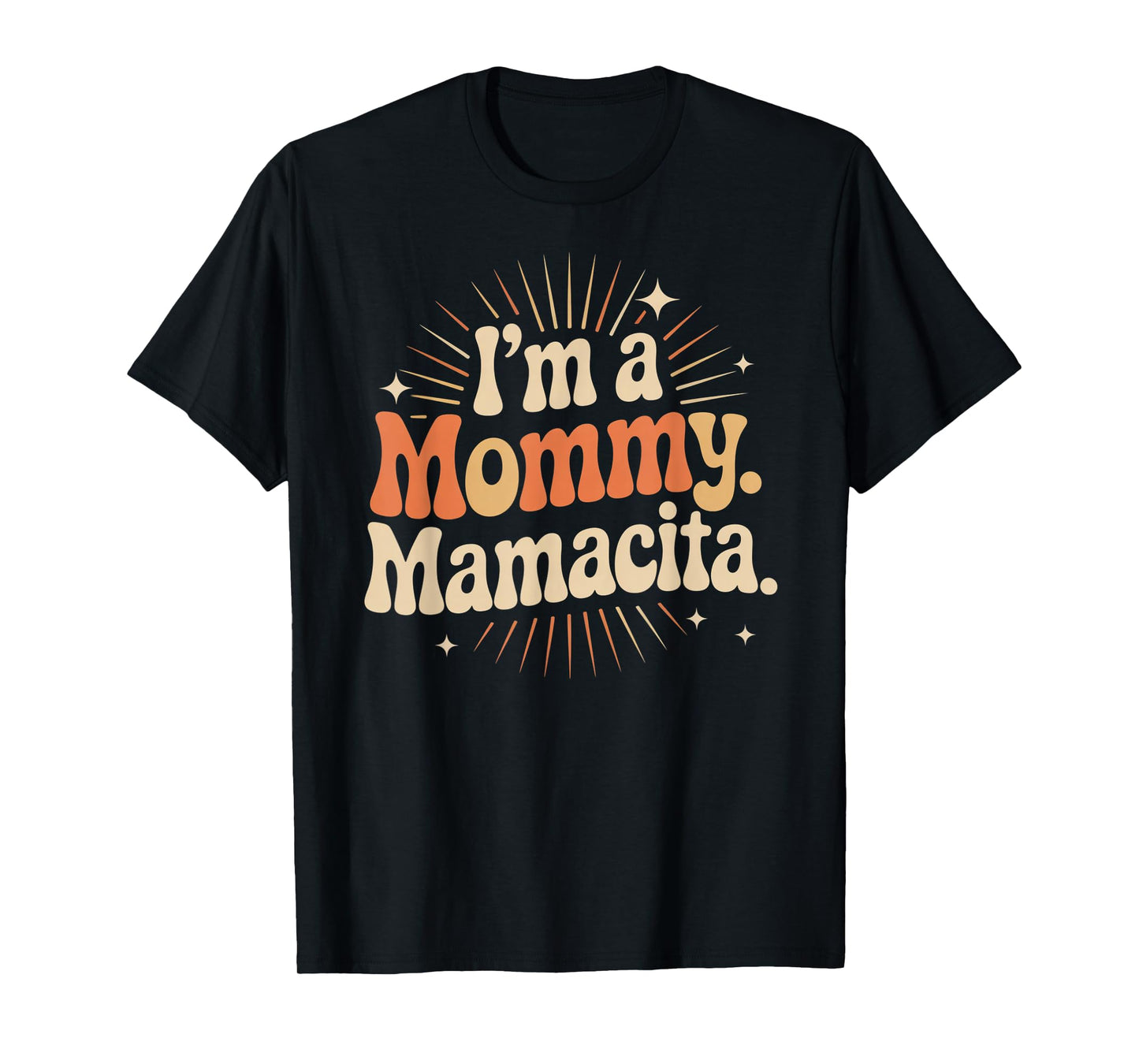 I'm A Mommy Mamacita Radiant Words T-Shirt