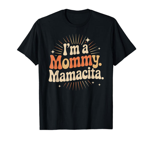 I'm A Mommy Mamacita Radiant Words T-Shirt