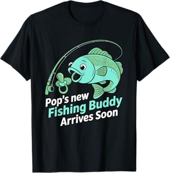Pop’s New Fishing Buddy Arrives Soon New Dad Fathers Day T-Shirt