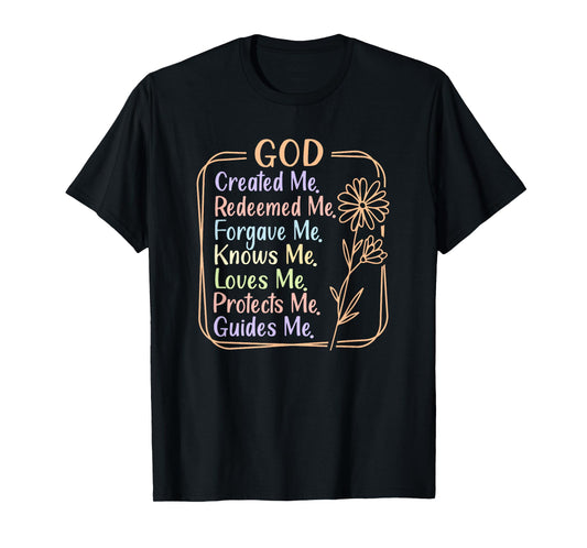God Created, Redeemed, Forgave, Loves Me T-Shirt