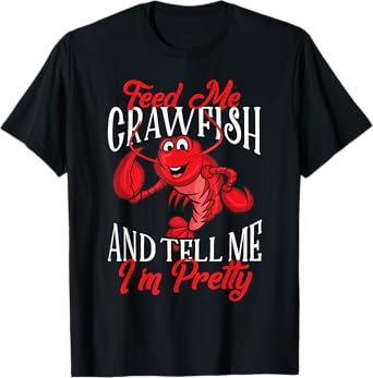 Funny Crawfish Gift For Women Feed Me Tell Me I'm Pretty T-Shirt