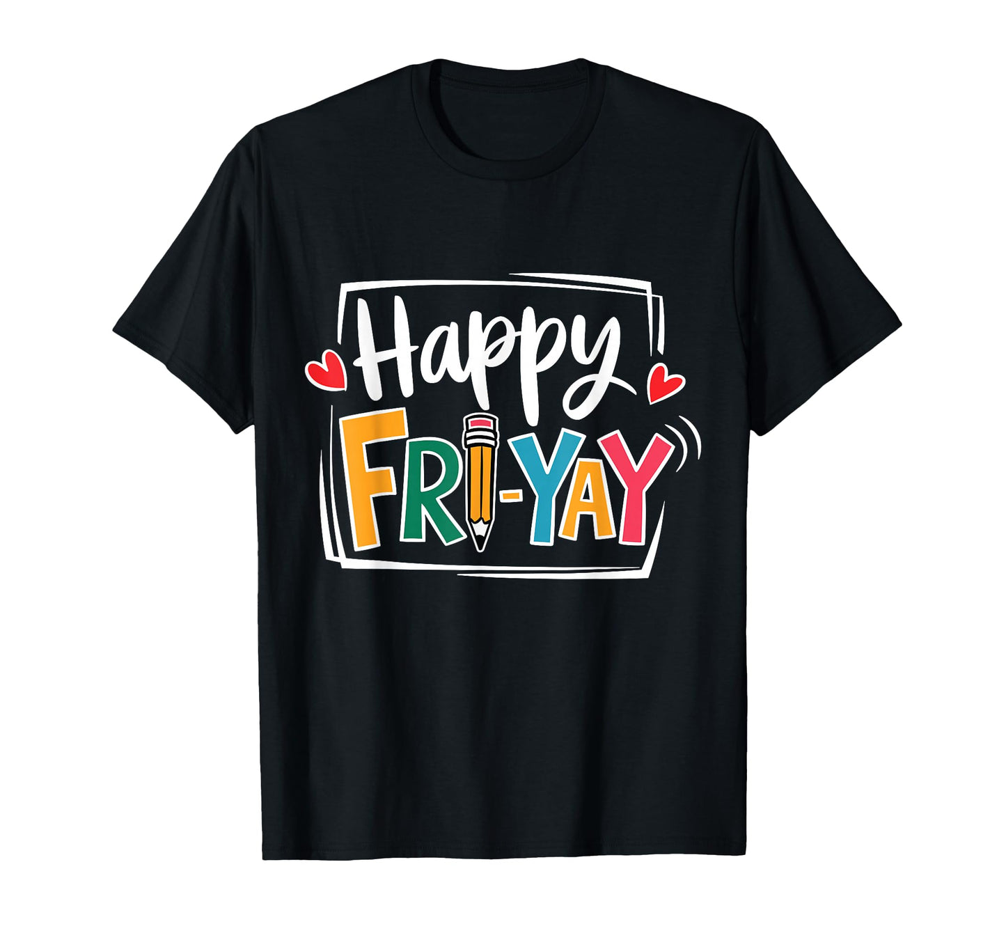 Happy Fri-Yay Friday Lovers Fun Teacher Life FriYay Weekend T-Shirt