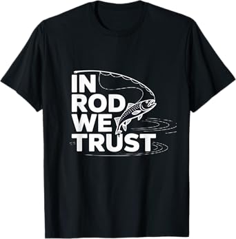In Rod We Trust Fisherman Funny Fishes T-Shirt