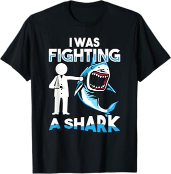 I Was Fighting A Shark Shoulder Injury Broken Arm Humor T-Shirt
