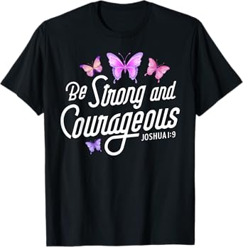 Be Strong And Courageous Butterfly Lover Christian Women Men T-Shirt