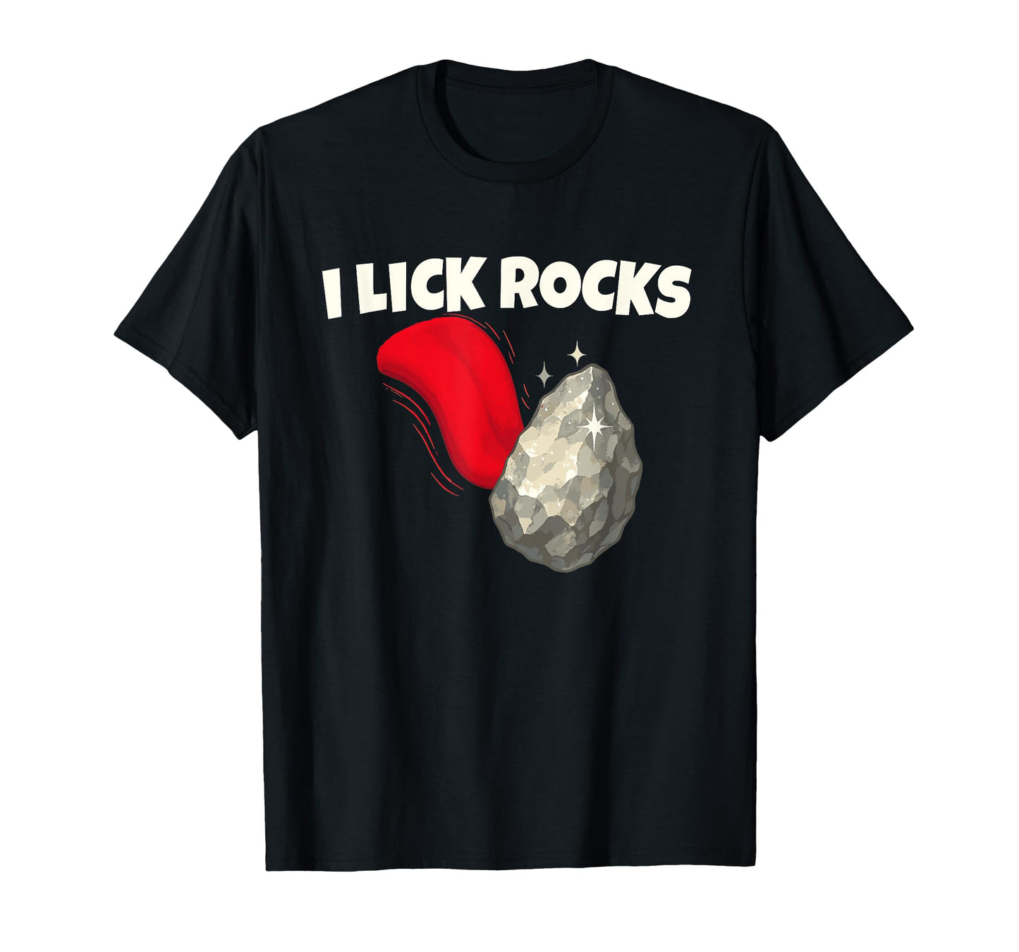 I Lick Rocks Funny Geology Rockhound Humor T-Shirt