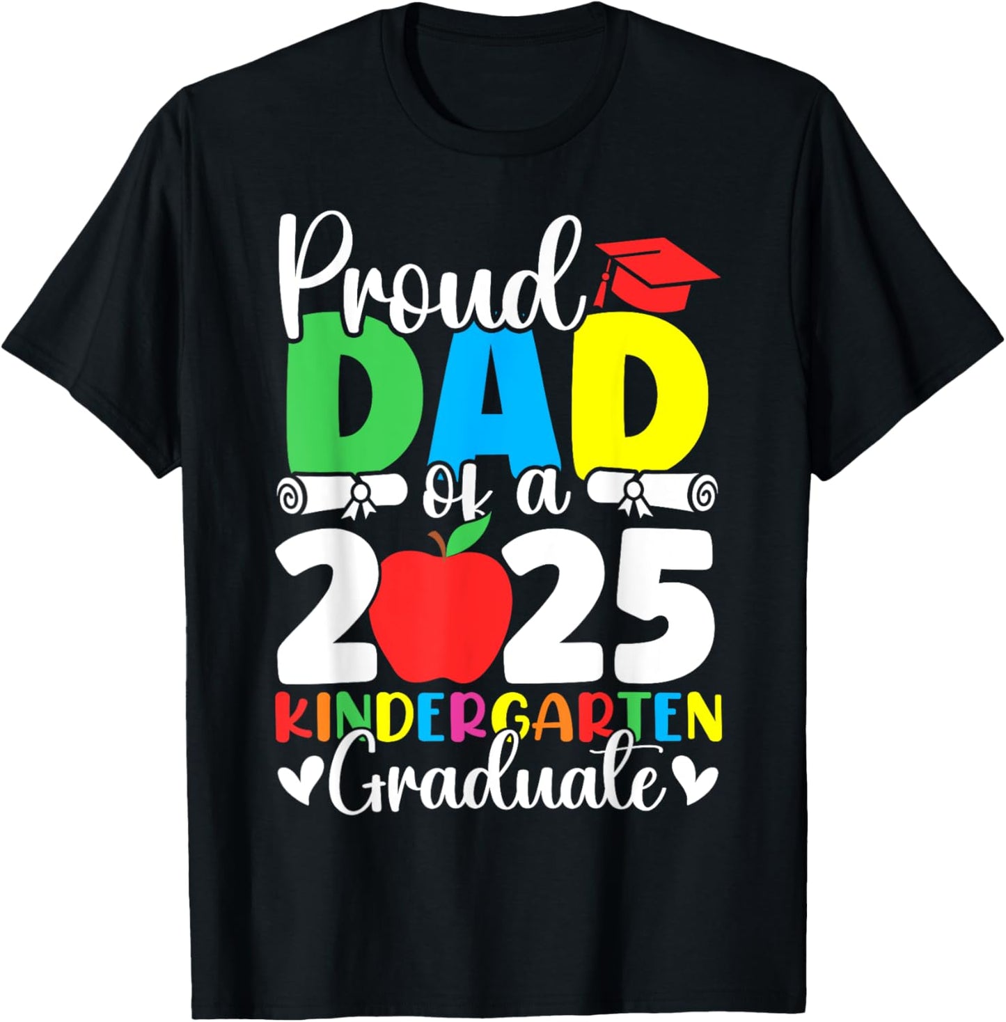Proud Dad Class of 2025 Kindergarten Graduate Graduation T-Shirt