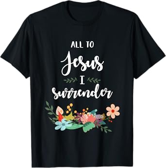 All To Jesus I Surrender - T-Shirt T-Shirt