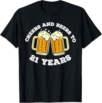 Cheers and beers To 21 Years 21st Birthday 21 Years Old Bday T-Shirt