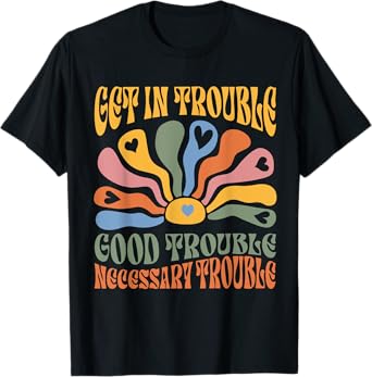 Get in Trouble Good-Trouble Necessary Trouble John-Lewis T-Shirt