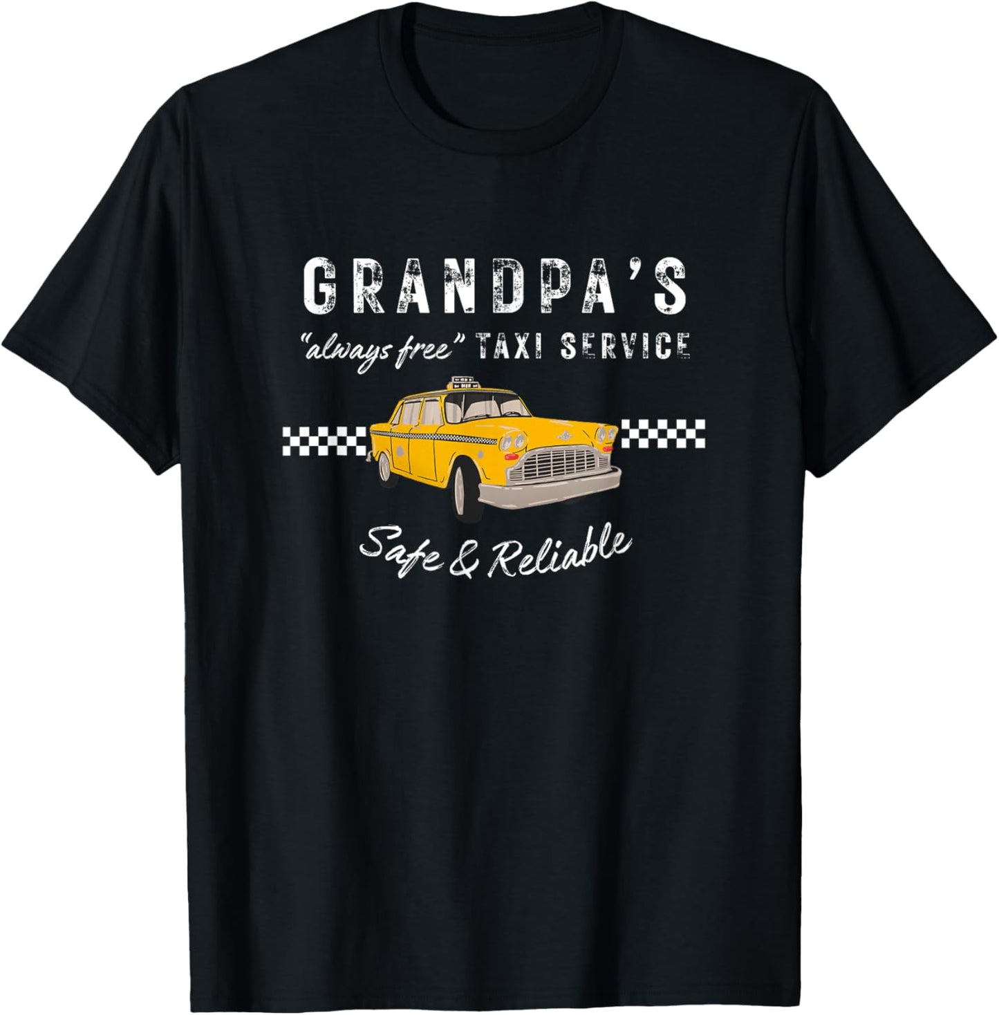 Grandpas Taxi Service Safe & Reliable Father's Day Grandpa T-Shirt