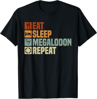 Eat Sleep Megalodon Repeat - Megalodon Shark T-Shirt
