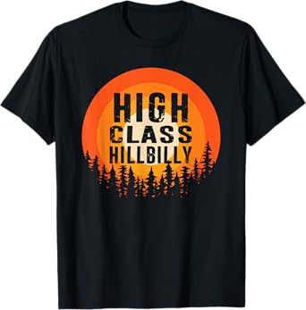 High Class Hillbilly Hick Redneck Trailer White Trash T-Shirt