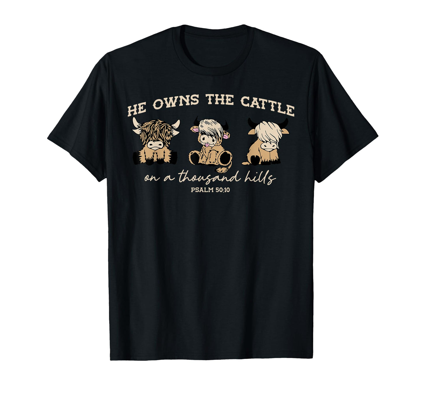 He Owns The Cattle On A Thousand Hills Funny Highland cow T-Shirt