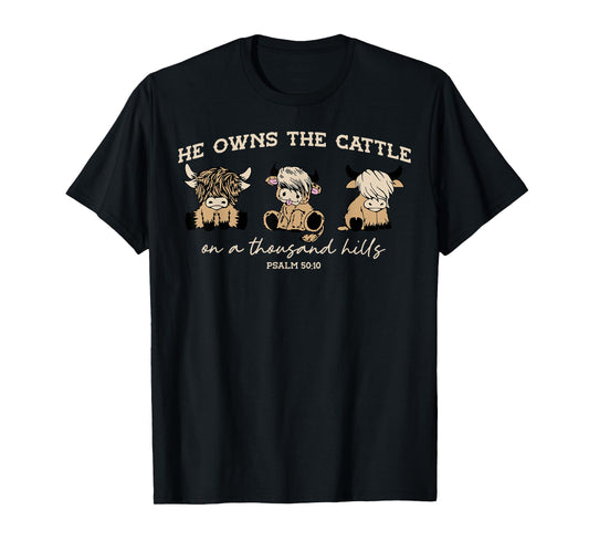 He Owns The Cattle On A Thousand Hills Funny Highland cow T-Shirt
