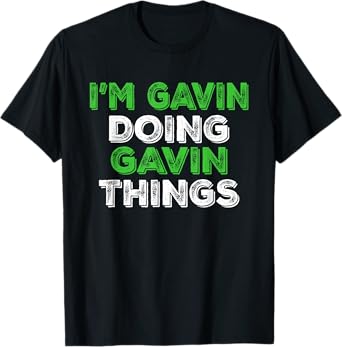 I'm Gavin Doing Gavin Things Funny Personalized First Name T-Shirt