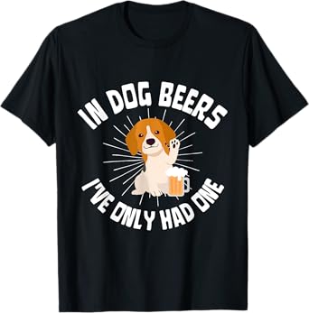 In dog beers I've only had one I Pub Brewery Drinking Years T-Shirt for Men Women